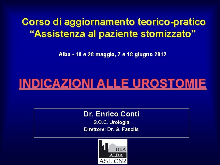 Corso di aggiornamento teorico-pratico “Assistenza al paziente stomizzato” Alba - 10 e 28 maggio,