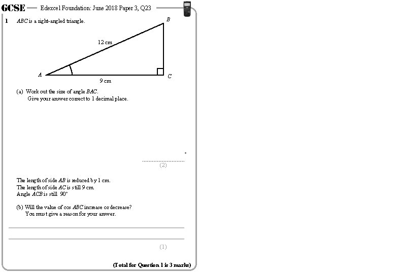 GCSE 1 Edexcel Foundation: June 2018 Paper 3, Q 23 B ABC is a