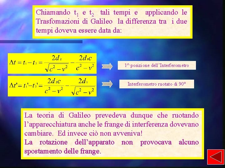 Chiamando t 1 e t 2 tali tempi e applicando le Trasfomazioni di Galileo