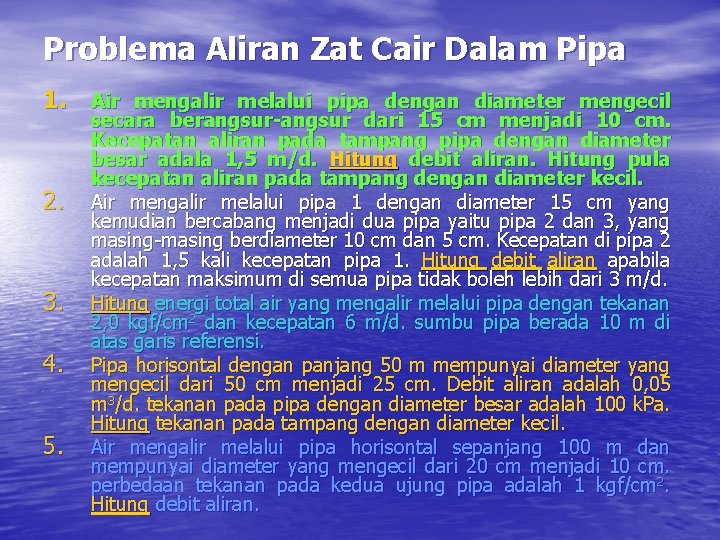 Problema Aliran Zat Cair Dalam Pipa 1. Air mengalir melalui pipa dengan diameter mengecil