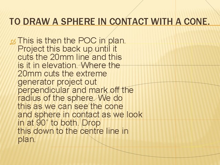 TO DRAW A SPHERE IN CONTACT WITH A CONE. This is then the POC