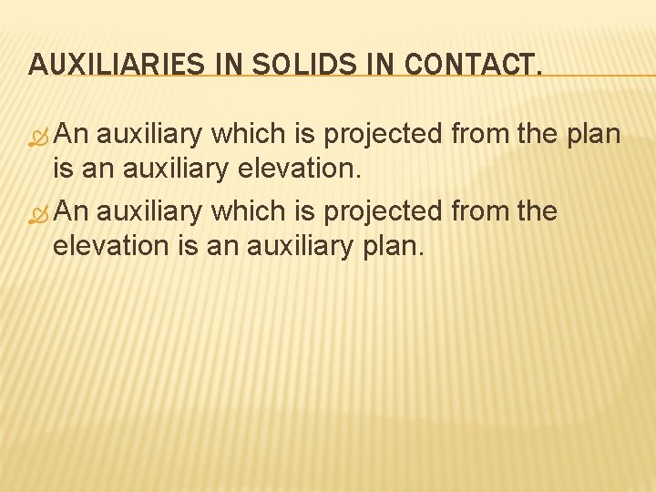 AUXILIARIES IN SOLIDS IN CONTACT. An auxiliary which is projected from the plan is