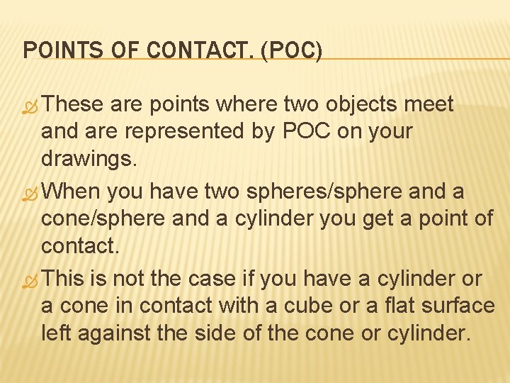 POINTS OF CONTACT. (POC) These are points where two objects meet and are represented