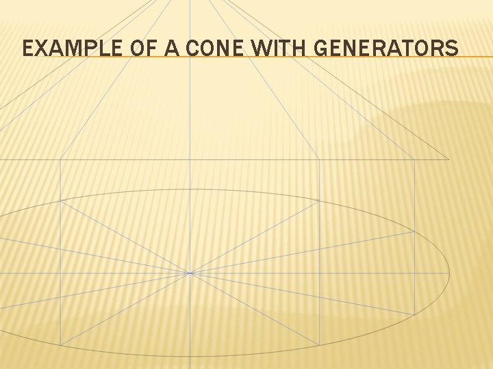 EXAMPLE OF A CONE WITH GENERATORS 