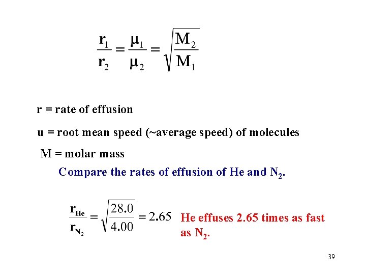 r = rate of effusion u = root mean speed (~average speed) of molecules