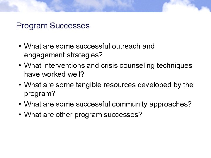 Program Successes • What are some successful outreach and engagement strategies? • What interventions Program Successes • What are some successful outreach and engagement strategies? • What interventions