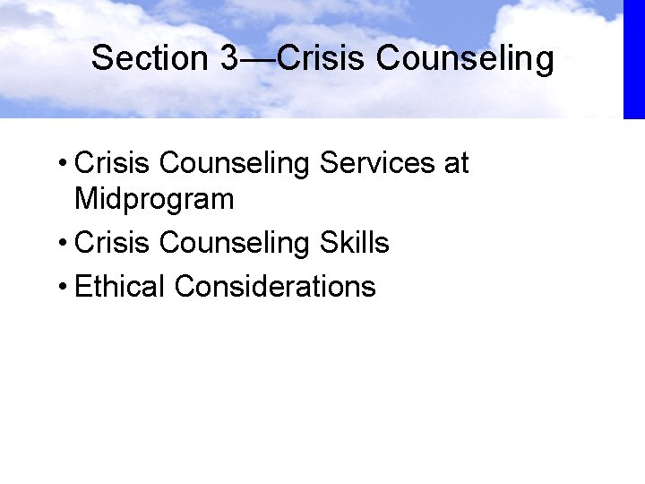 Section 3—Crisis Counseling • Crisis Counseling Services at Midprogram • Crisis Counseling Skills • Section 3—Crisis Counseling • Crisis Counseling Services at Midprogram • Crisis Counseling Skills •
