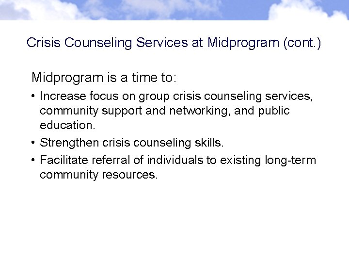Crisis Counseling Services at Midprogram (cont. ) Midprogram is a time to: • Increase Crisis Counseling Services at Midprogram (cont. ) Midprogram is a time to: • Increase