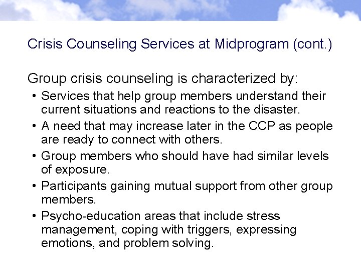 Crisis Counseling Services at Midprogram (cont. ) Group crisis counseling is characterized by: • Crisis Counseling Services at Midprogram (cont. ) Group crisis counseling is characterized by: •