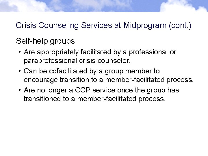Crisis Counseling Services at Midprogram (cont. ) Self-help groups: • Are appropriately facilitated by Crisis Counseling Services at Midprogram (cont. ) Self-help groups: • Are appropriately facilitated by