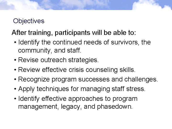 Objectives After training, participants will be able to: • Identify the continued needs of Objectives After training, participants will be able to: • Identify the continued needs of