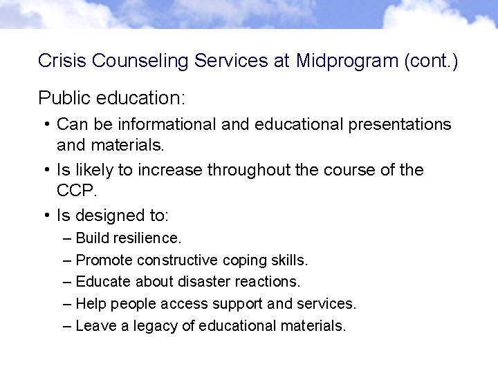 Crisis Counseling Services at Midprogram (cont. ) Public education: • Can be informational and Crisis Counseling Services at Midprogram (cont. ) Public education: • Can be informational and