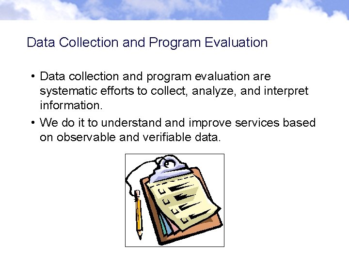 Data Collection and Program Evaluation • Data collection and program evaluation are systematic efforts Data Collection and Program Evaluation • Data collection and program evaluation are systematic efforts