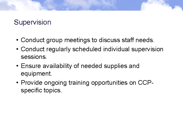Supervision • Conduct group meetings to discuss staff needs. • Conduct regularly scheduled individual Supervision • Conduct group meetings to discuss staff needs. • Conduct regularly scheduled individual