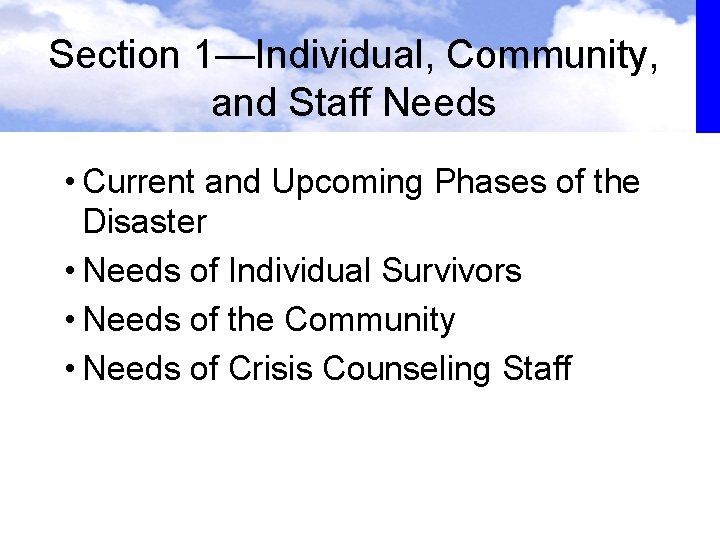 Section 1—Individual, Community, and Staff Needs • Current and Upcoming Phases of the Disaster Section 1—Individual, Community, and Staff Needs • Current and Upcoming Phases of the Disaster
