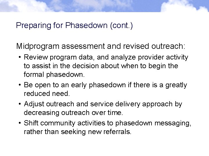 Preparing for Phasedown (cont. ) Midprogram assessment and revised outreach: • Review program data, Preparing for Phasedown (cont. ) Midprogram assessment and revised outreach: • Review program data,