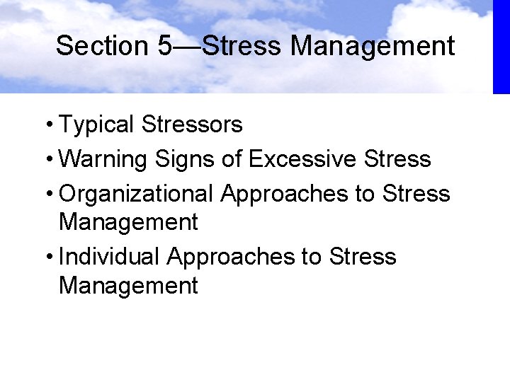 Section 5—Stress Management • Typical Stressors • Warning Signs of Excessive Stress • Organizational Section 5—Stress Management • Typical Stressors • Warning Signs of Excessive Stress • Organizational