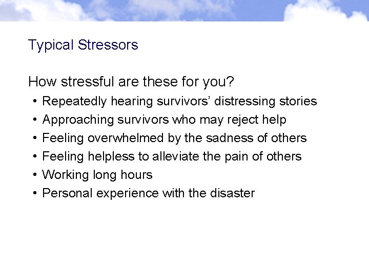 Typical Stressors How stressful are these for you? • • • Repeatedly hearing survivors’ Typical Stressors How stressful are these for you? • • • Repeatedly hearing survivors’