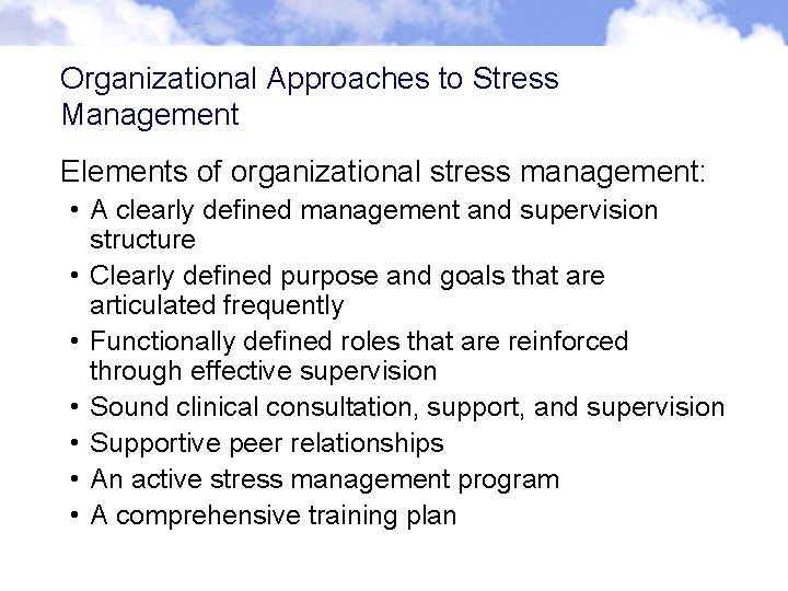 Organizational Approaches to Stress Management Elements of organizational stress management: • A clearly defined Organizational Approaches to Stress Management Elements of organizational stress management: • A clearly defined