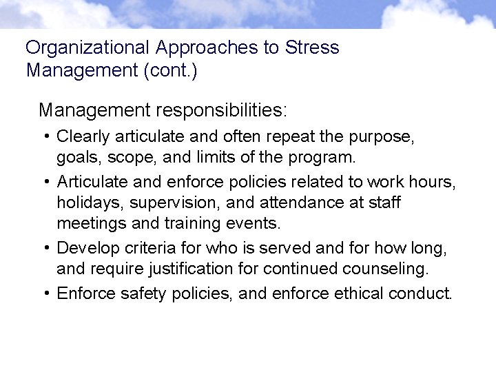 Organizational Approaches to Stress Management (cont. ) Management responsibilities: • Clearly articulate and often Organizational Approaches to Stress Management (cont. ) Management responsibilities: • Clearly articulate and often