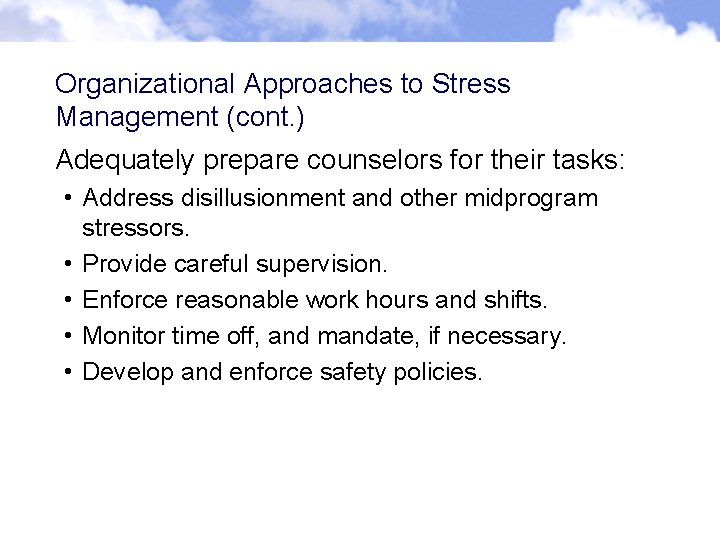 Organizational Approaches to Stress Management (cont. ) Adequately prepare counselors for their tasks: • Organizational Approaches to Stress Management (cont. ) Adequately prepare counselors for their tasks: •