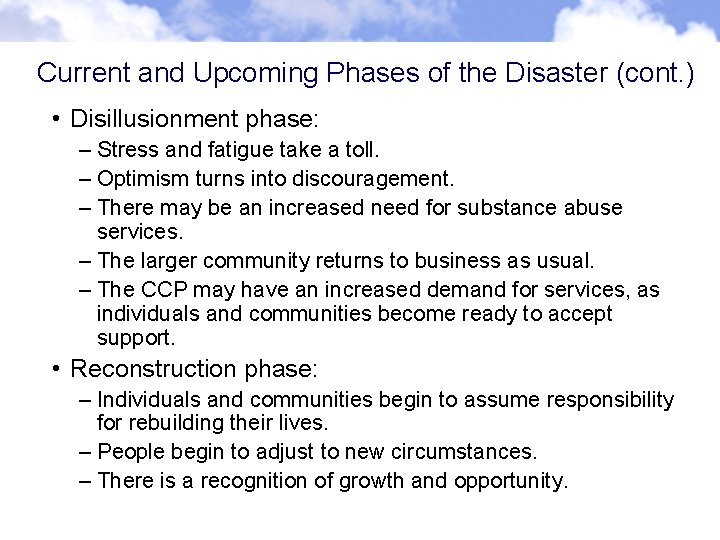 Current and Upcoming Phases of the Disaster (cont. ) • Disillusionment phase: – Stress Current and Upcoming Phases of the Disaster (cont. ) • Disillusionment phase: – Stress