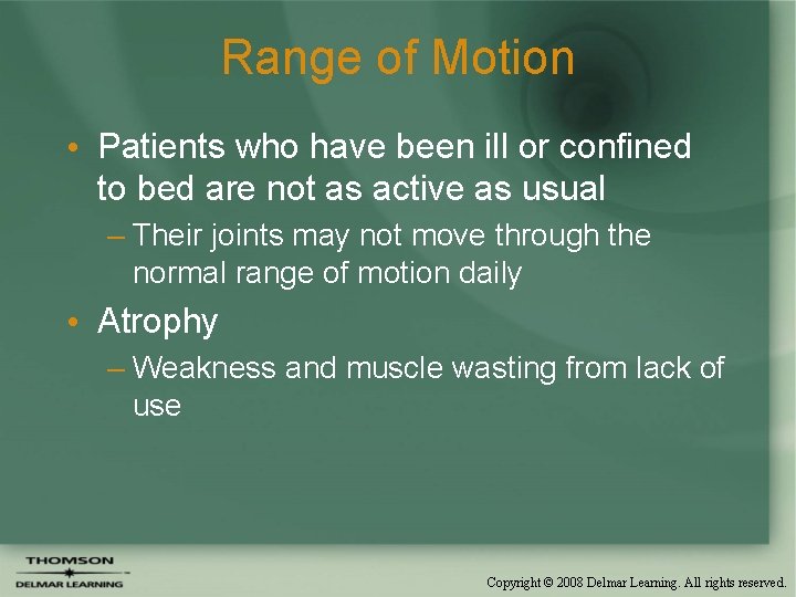 Range of Motion • Patients who have been ill or confined to bed are