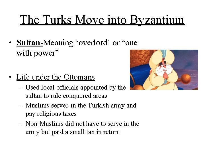 The Turks Move into Byzantium • Sultan-Meaning ‘overlord’ or “one with power” • Life The Turks Move into Byzantium • Sultan-Meaning ‘overlord’ or “one with power” • Life