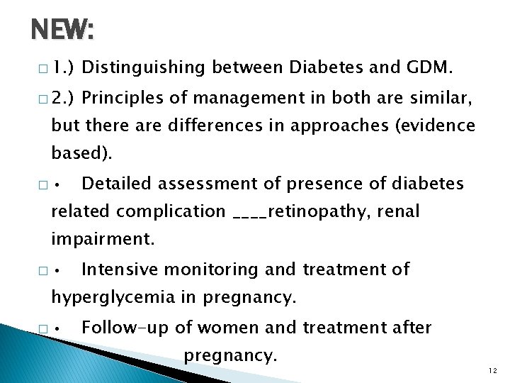 NEW: � 1. ) Distinguishing between Diabetes and GDM. � 2. ) Principles of