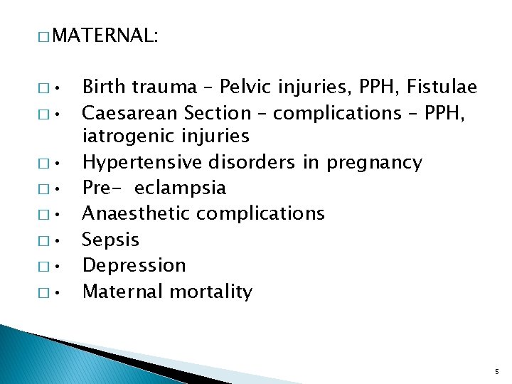 � MATERNAL: � • � • Birth trauma – Pelvic injuries, PPH, Fistulae Caesarean