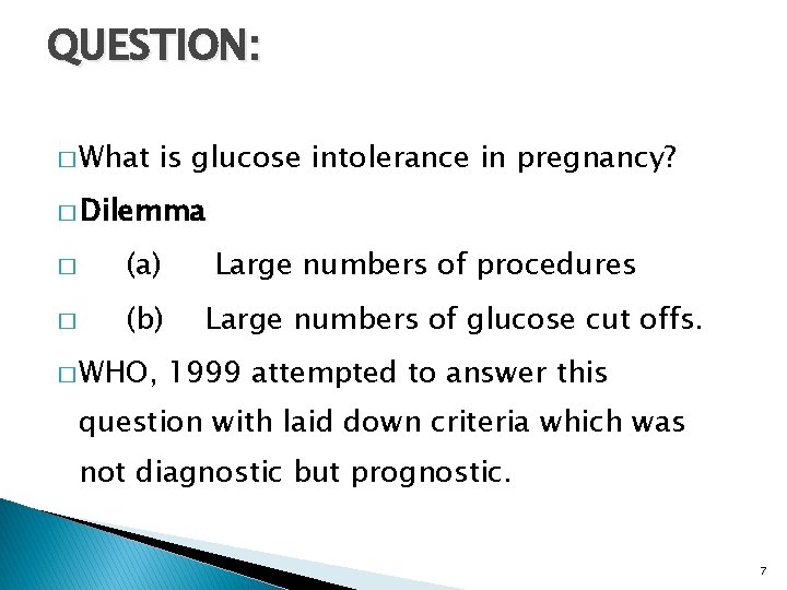 QUESTION: � What is glucose intolerance in pregnancy? � Dilemma � (a) � (b)