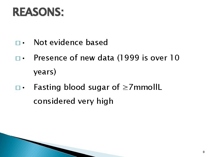 REASONS: � • Not evidence based � • Presence of new data (1999 is