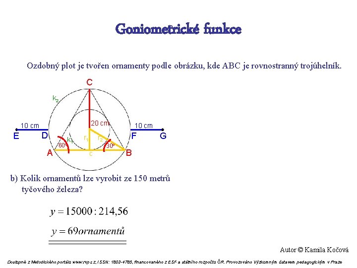 Goniometrické funkce Ozdobný plot je tvořen ornamenty podle obrázku, kde ABC je rovnostranný trojúhelník.