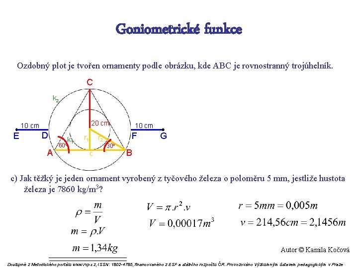 Goniometrické funkce Ozdobný plot je tvořen ornamenty podle obrázku, kde ABC je rovnostranný trojúhelník.