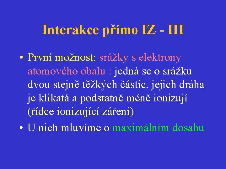 Interakce přímo IZ - III • První možnost: srážky s elektrony atomového obalu :