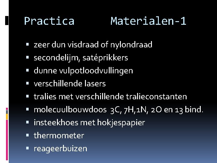 Practica Materialen-1 zeer dun visdraad of nylondraad secondelijm, satéprikkers dunne vulpotloodvullingen verschillende lasers tralies