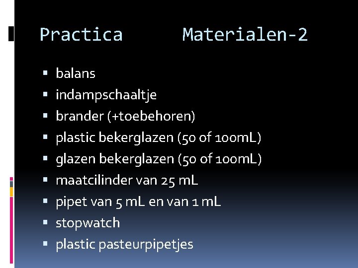 Practica Materialen-2 balans indampschaaltje brander (+toebehoren) plastic bekerglazen (50 of 100 m. L) glazen