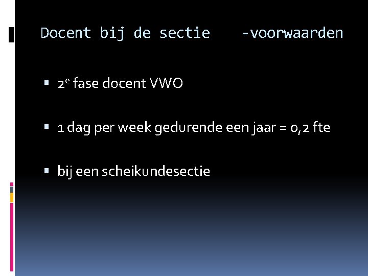 Docent bij de sectie -voorwaarden 2 e fase docent VWO 1 dag per week