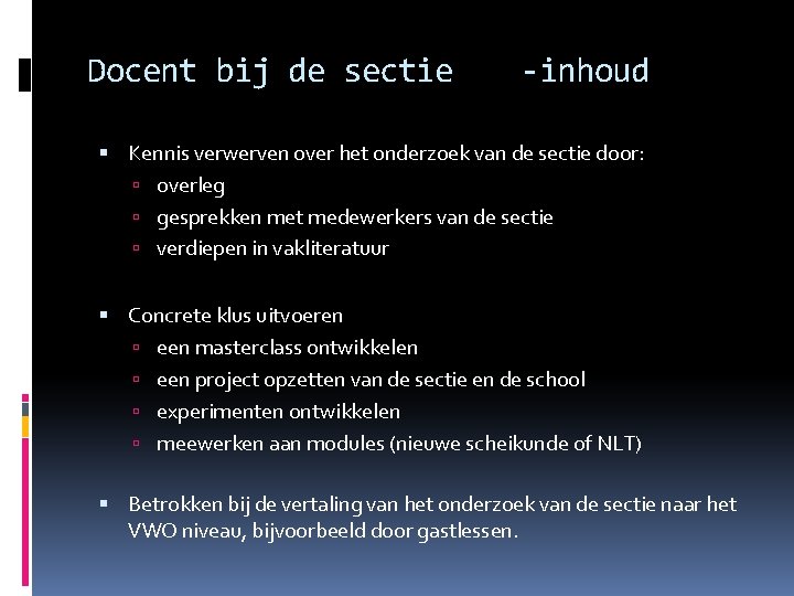 Docent bij de sectie -inhoud Kennis verwerven over het onderzoek van de sectie door: