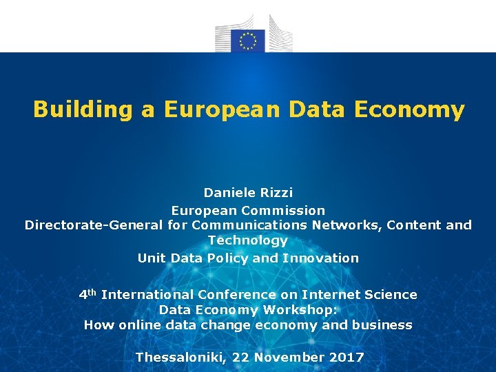 Building a European Data Economy Daniele Rizzi European Commission Directorate-General for Communications Networks, Content