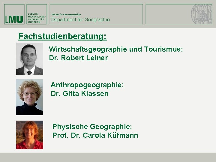 Fakultät für Geowissenschaften Department für Geographie Fachstudienberatung: Wirtschaftsgeographie und Tourismus: Dr. Robert Leiner Anthropogeographie: