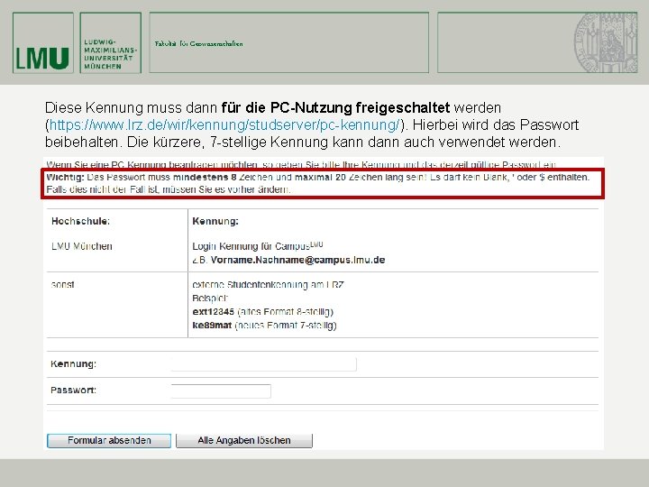 Fakultät für Geowissenschaften Diese Kennung muss dann für die PC-Nutzung freigeschaltet werden (https: //www.