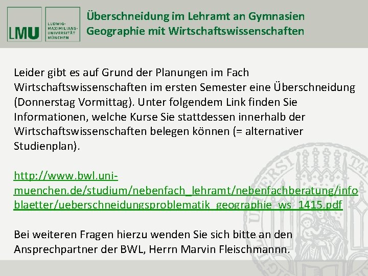 Überschneidung im Lehramt an Gymnasien Fakultät für Geowissenschaften Geographie mit Wirtschaftswissenschaften Leider gibt es