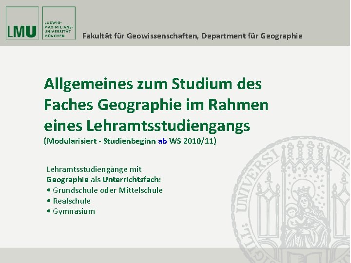 Fakultät für Geowissenschaften, Department für Geographie Allgemeines zum Studium des Faches Geographie im Rahmen