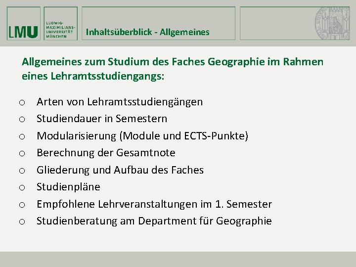 Inhaltsüberblick - Allgemeines zum Studium des Faches Geographie im Rahmen eines Lehramtsstudiengangs: o o