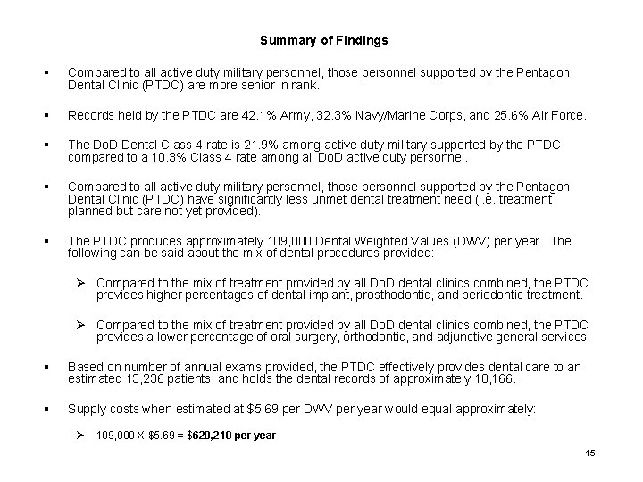 Summary of Findings § Compared to all active duty military personnel, those personnel supported