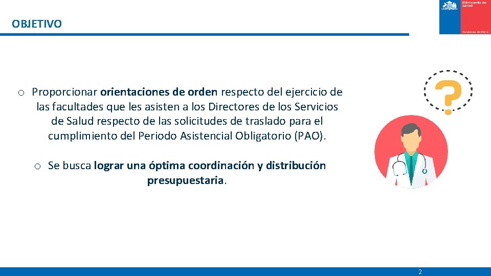  OBJETIVO o Proporcionar orientaciones de orden respecto del ejercicio de las facultades que