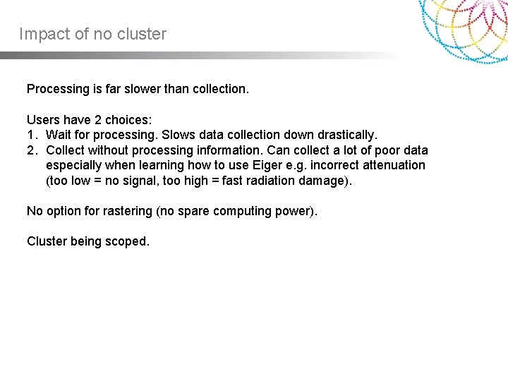 Impact of no cluster Processing is far slower than collection. Users have 2 choices: Impact of no cluster Processing is far slower than collection. Users have 2 choices:
