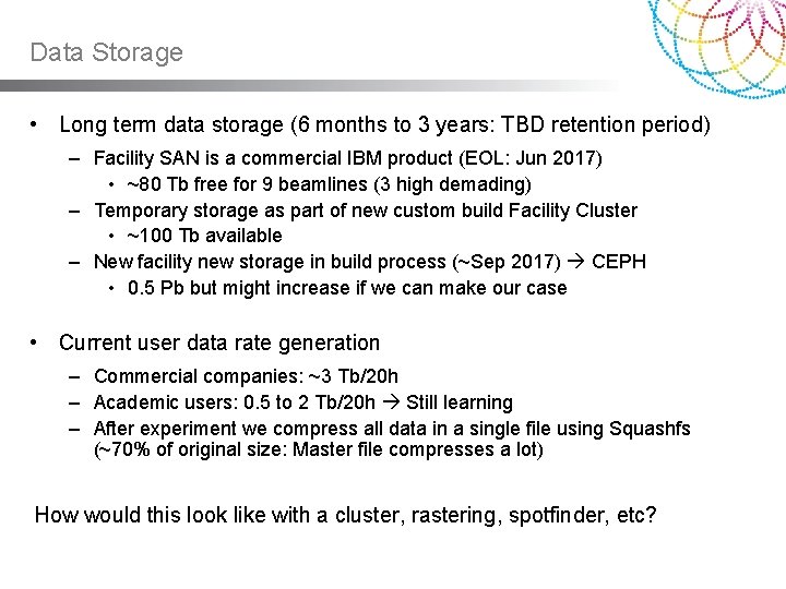 Data Storage • Long term data storage (6 months to 3 years: TBD retention Data Storage • Long term data storage (6 months to 3 years: TBD retention