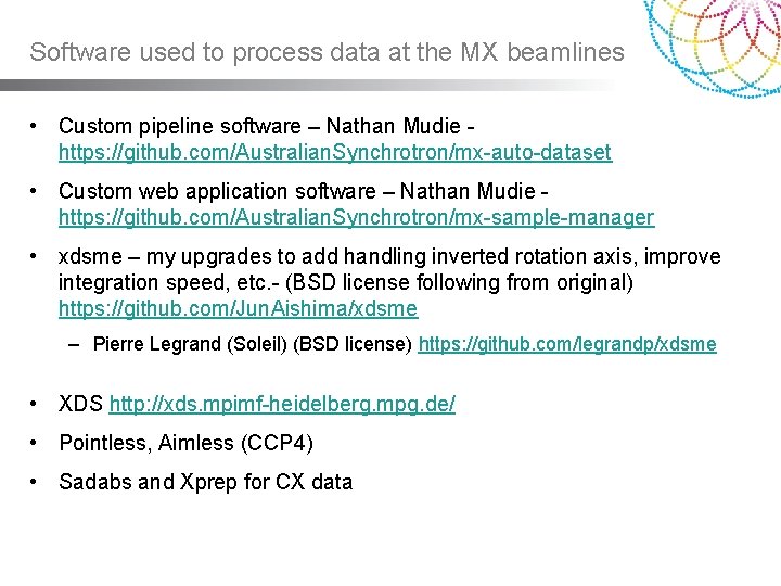 Software used to process data at the MX beamlines • Custom pipeline software – Software used to process data at the MX beamlines • Custom pipeline software –